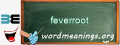 WordMeaning blackboard for feverroot